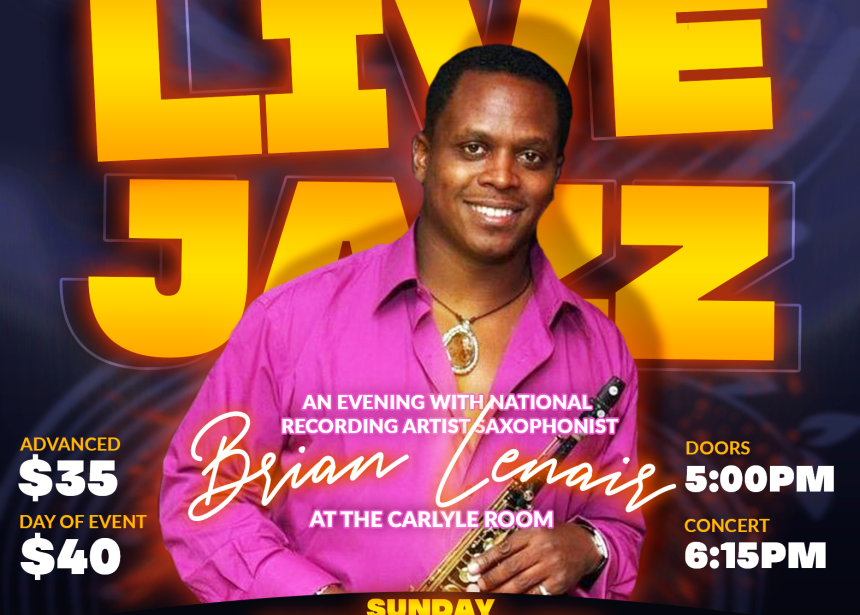 An Evening with National Recording Artist Saxophonist Brian Lenair An Evening with National Recording Artist Saxophonist Brian Lenair